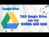 Không giới hạn Đăng ký Drive không giới hạn dung lượng google one