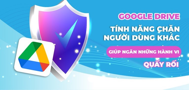 Bán Google drive one không giới hạn dung lượng Unlimited cho chặn người dùng quấy rối (1)